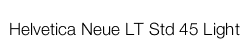 Helvetica Neue LT Std 45 Light