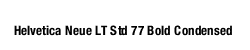 Helvetica Neue LT Std 77 Bold Condensed